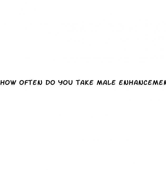 how often do you take male enhancement pills