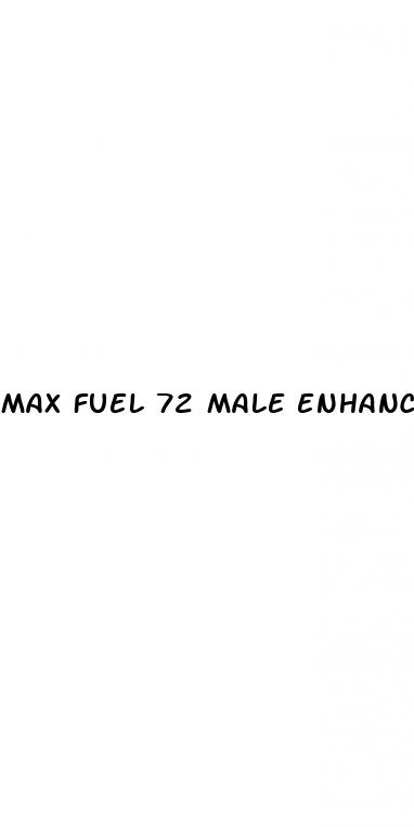 max fuel 72 male enhancement
