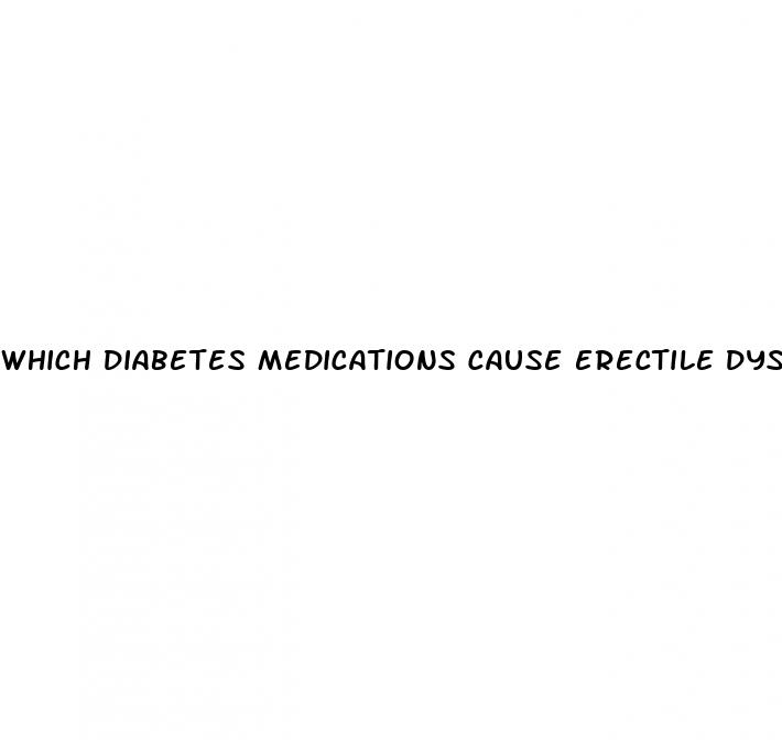 which diabetes medications cause erectile dysfunction