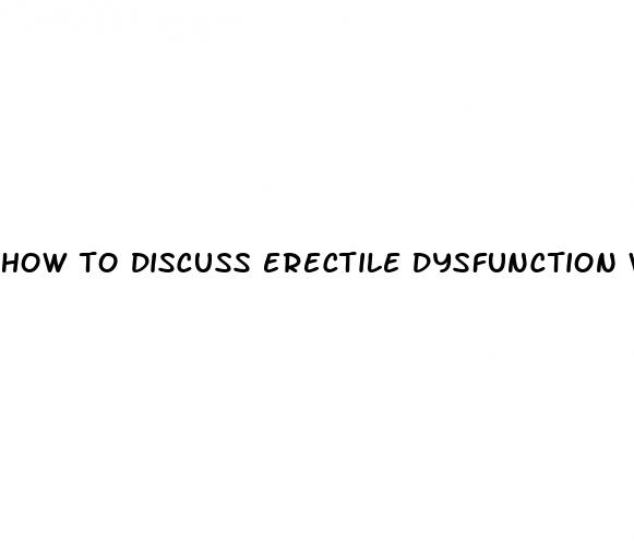 how to discuss erectile dysfunction with your partner