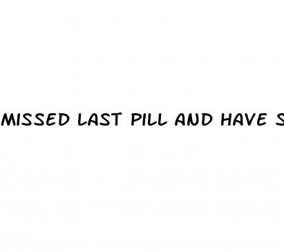 missed last pill and have sex