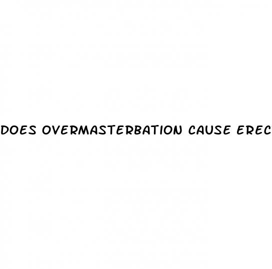 does overmasterbation cause erectile dysfunction