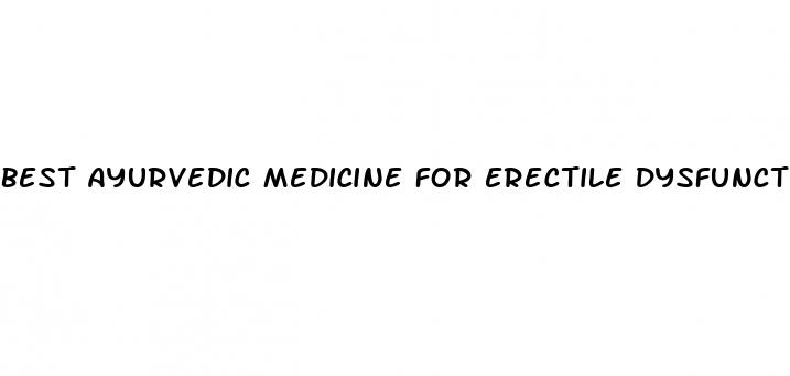 best ayurvedic medicine for erectile dysfunction without side effects