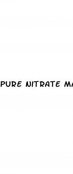 pure nitrate male enhancement