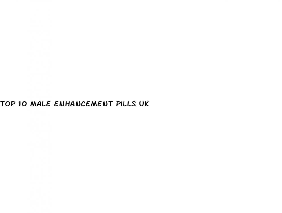 top 10 male enhancement pills uk