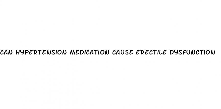 can hypertension medication cause erectile dysfunction