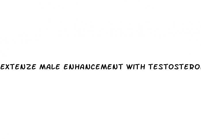 extenze male enhancement with testosterone boost