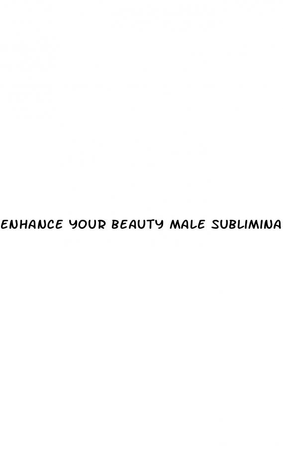 enhance your beauty male subliminal