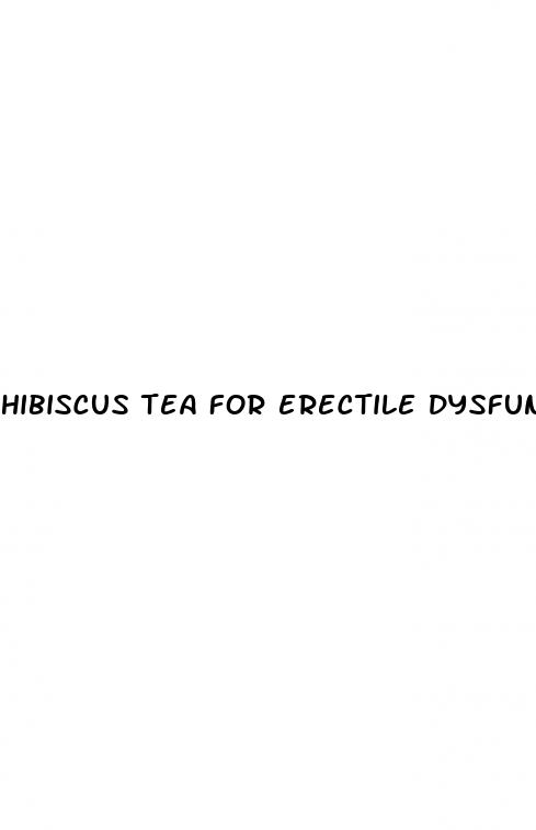 hibiscus tea for erectile dysfunction
