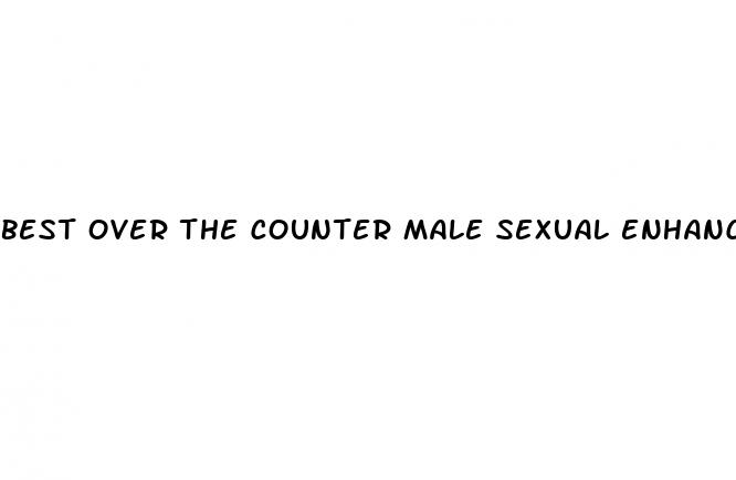 best over the counter male sexual enhancement