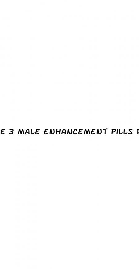 e 3 male enhancement pills reviews