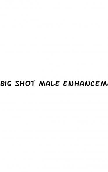 big shot male enhancement