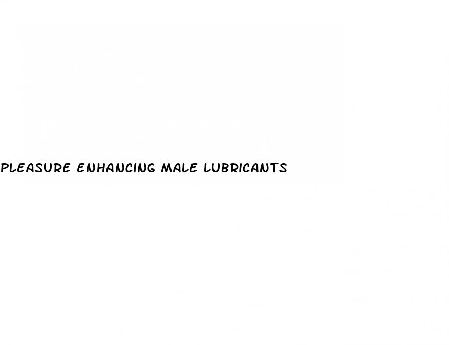 pleasure enhancing male lubricants
