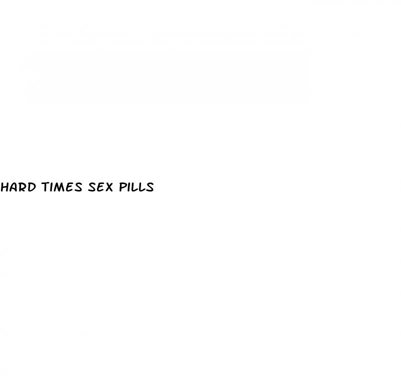 hard times sex pills