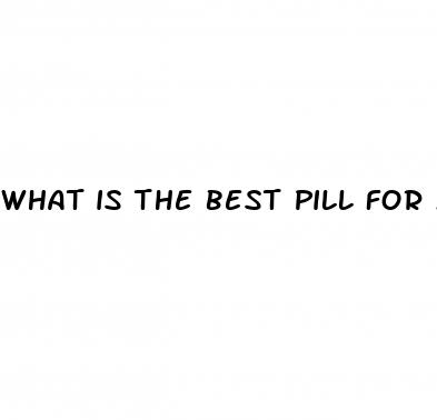 what is the best pill for male enhancement