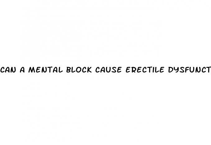 can a mental block cause erectile dysfunction