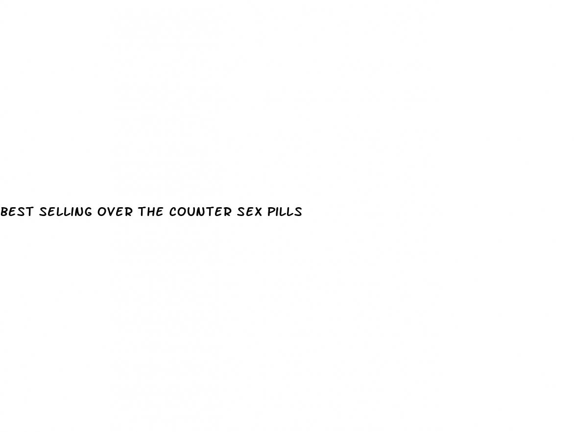 best selling over the counter sex pills