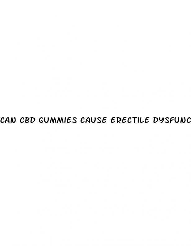 can cbd gummies cause erectile dysfunction