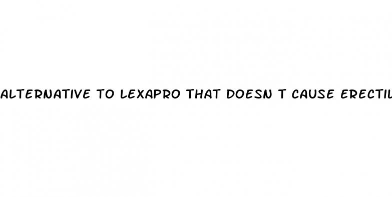 alternative to lexapro that doesn t cause erectile dysfunction