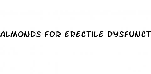 almonds for erectile dysfunction