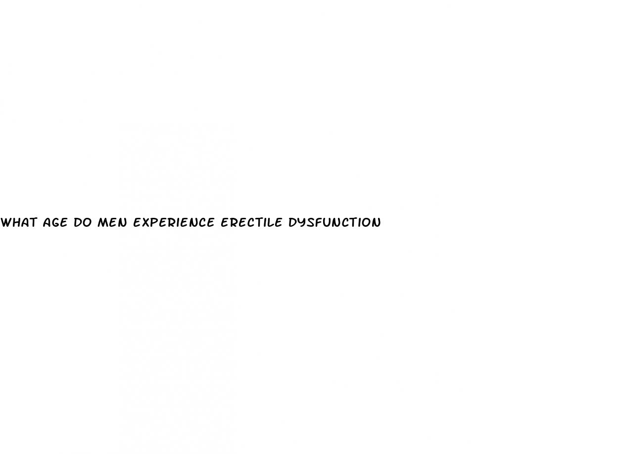 what age do men experience erectile dysfunction