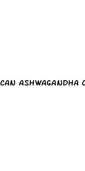can ashwagandha causes erectile dysfunction