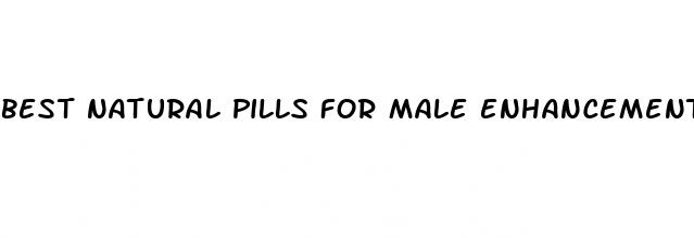 best natural pills for male enhancement