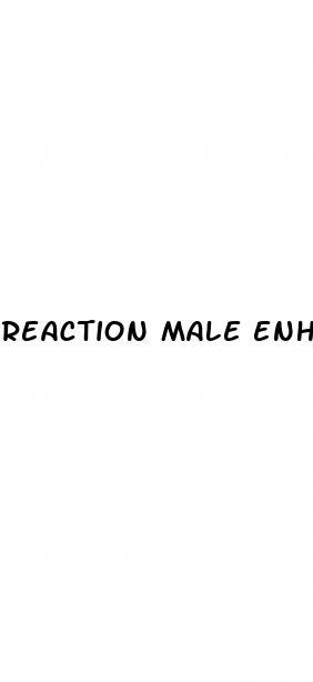 reaction male enhancement review