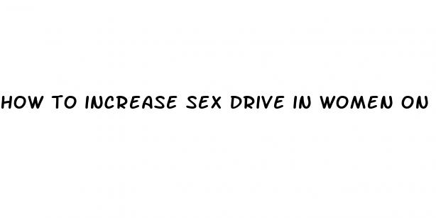 how to increase sex drive in women on the pill