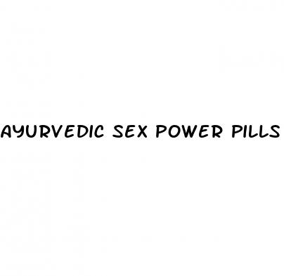 ayurvedic sex power pills