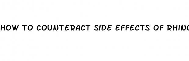 how to counteract side effects of rhino pills