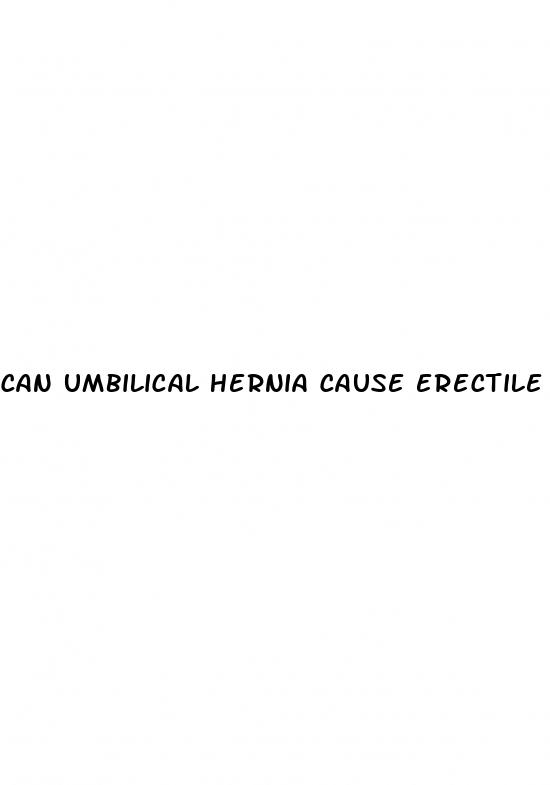 can umbilical hernia cause erectile dysfunction