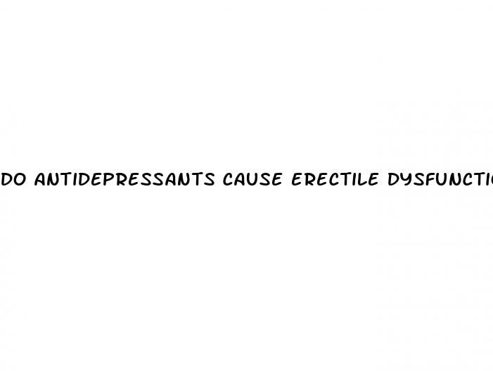 do antidepressants cause erectile dysfunction