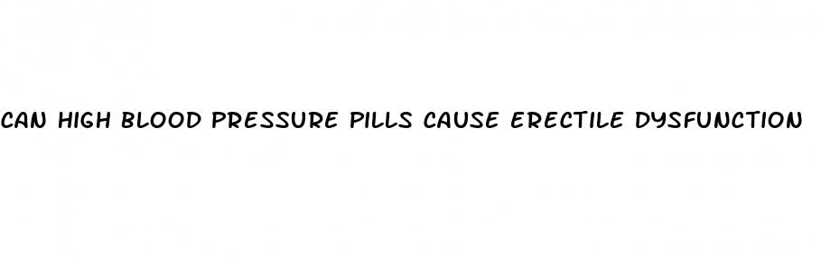 can high blood pressure pills cause erectile dysfunction