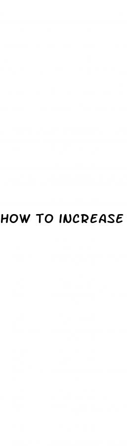 how to increase penis size