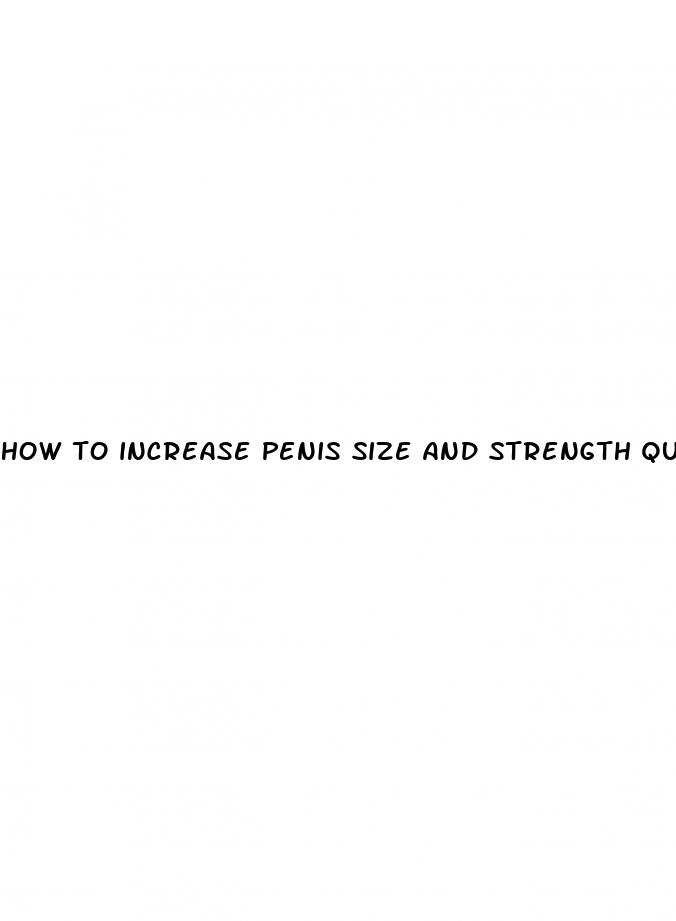 how to increase penis size and strength quora