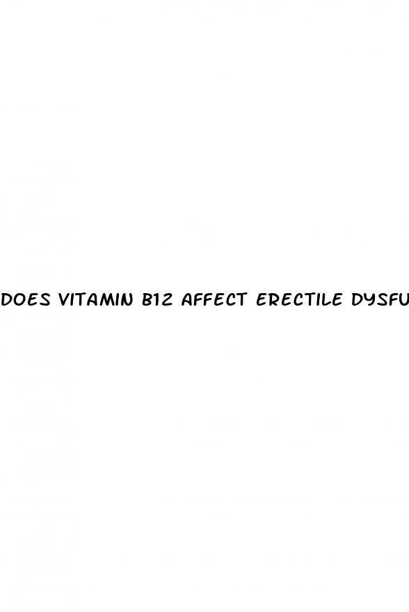 does vitamin b12 affect erectile dysfunction