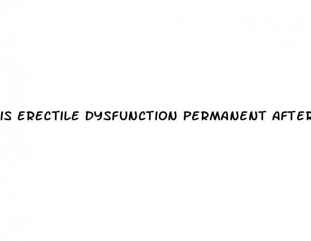 is erectile dysfunction permanent after prostate surgery