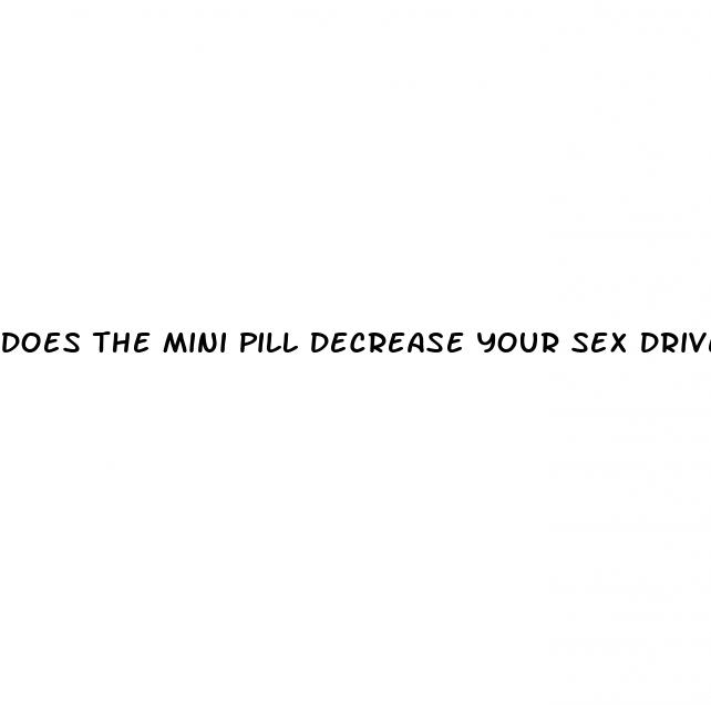 does the mini pill decrease your sex drive
