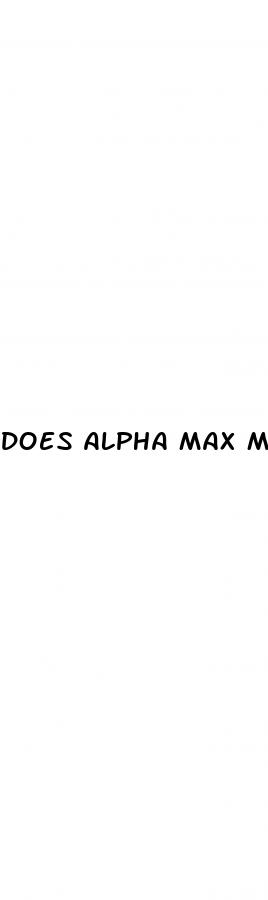 does alpha max male enhancement work