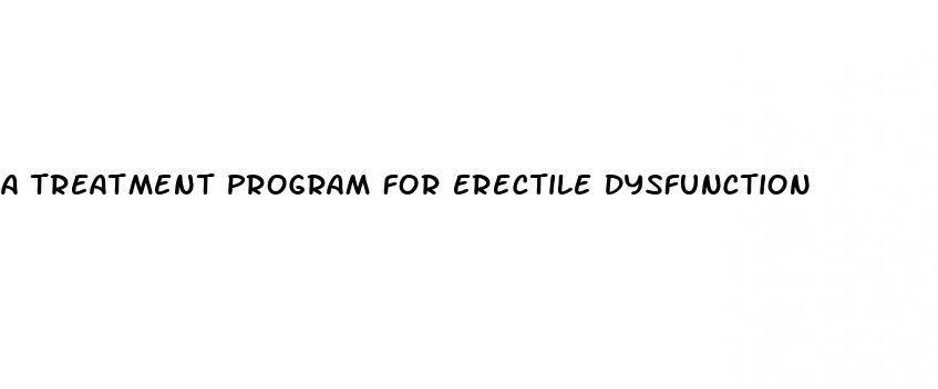 a treatment program for erectile dysfunction