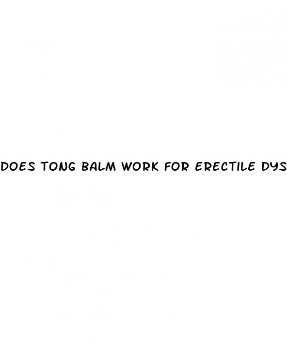 does tong balm work for erectile dysfunction
