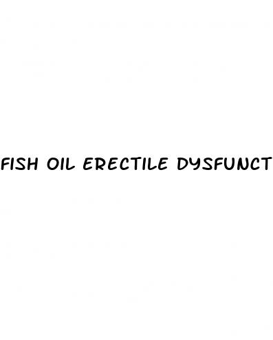 fish oil erectile dysfunction