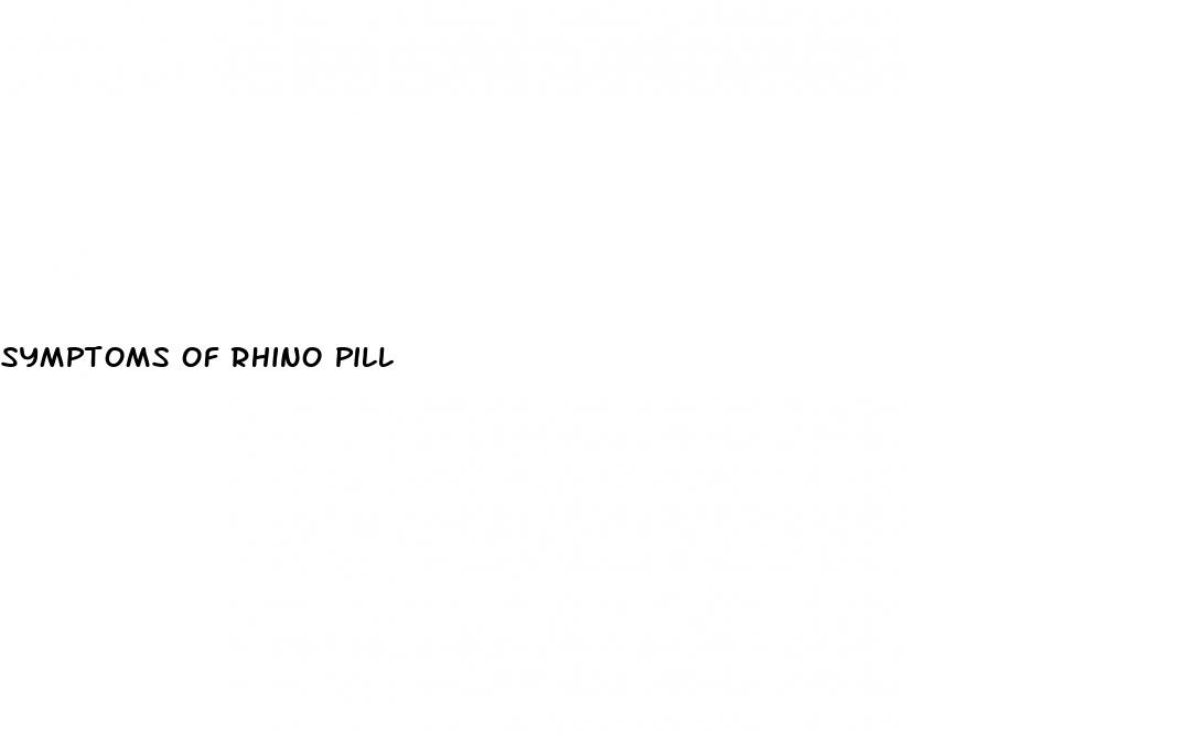 symptoms of rhino pill