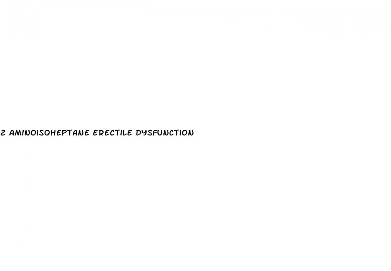 2 aminoisoheptane erectile dysfunction