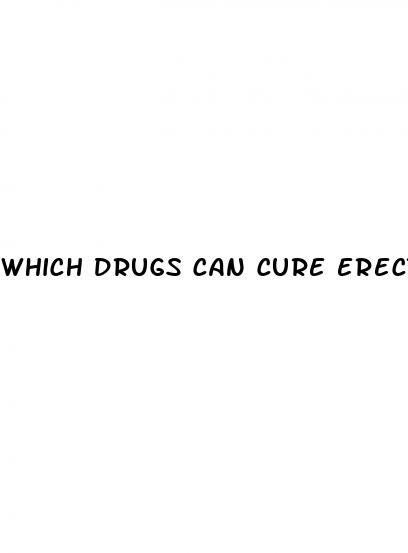 which drugs can cure erectile dysfunction