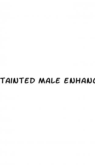 tainted male enhancement
