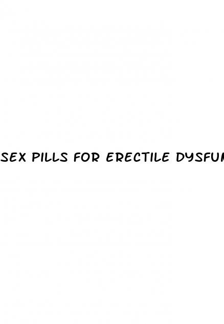sex pills for erectile dysfunction