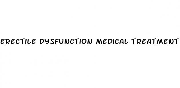 erectile dysfunction medical treatment