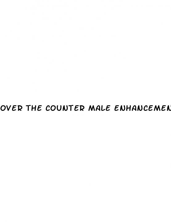 over the counter male enhancement products